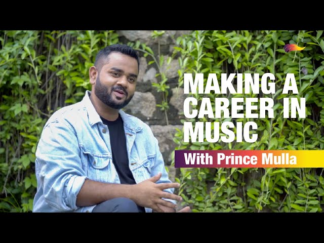 Making a Career in Music | Prince Mulla