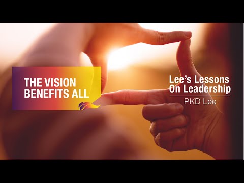 The Vision Benefits All  | PKD Lee | Lessons on Leadership – 4/6
